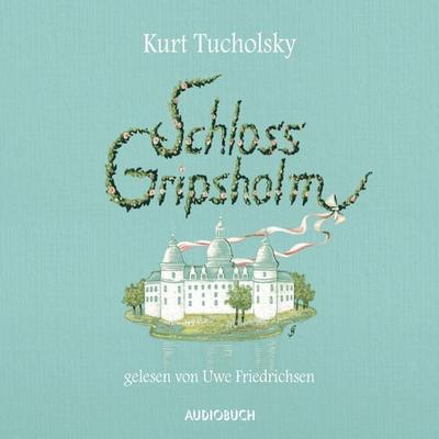 Schloss Gripsholm - Kurt Tucholsky, Audio, 9783958622623