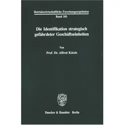 Die Identifikation strategisch gefährdeter Geschäftseinheiten., Fachbücher von Alfred Kötzle