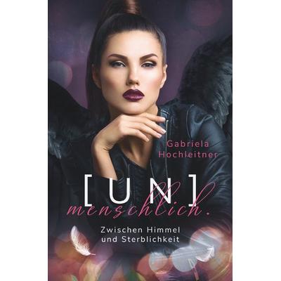 (Un)menschlich., Taschenbuch von Gabriela Hochleitner, Epubli, 978-3-7575-0998-9