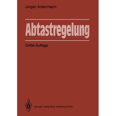 Abtastregelung, Taschenbuch von Jürgen Ackermann, Springer Berlin, 978-3-662-05576-2
