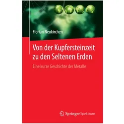 Von der Kupfersteinzeit zu den Seltenen Erden, Sachbücher von Florian Neukirchen
