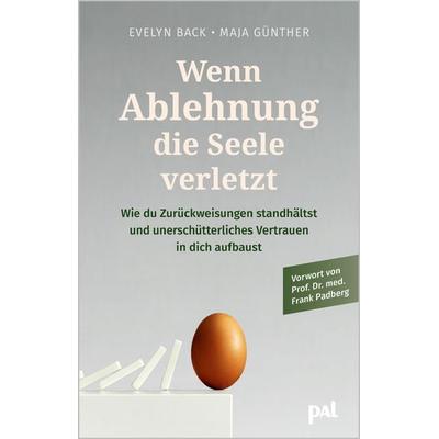 Wenn Ablehnung deine Seele verletzt, Taschenbuch von Günther Maja,Evelyn Back,Frank med. Padberg, PAL - Verlagsgesellschaft mbH, 978-3-910253-21-6