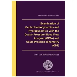 Examination of Ocular Hemodynamics and Hydrodynamics with the Ocular Pressure Blood Flow Analyzer, Fachbücher von Christa Ulrich, Wulff-D Ulrich