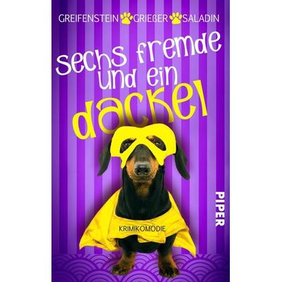 Sechs Fremde und ein Dackel, Taschenbuch von Gina Greifenstein,Anne Griesser,Barbara Saladin, Piper Taschenbuch, 978-3-492-50540-6