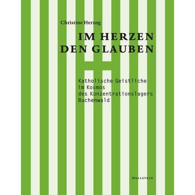 Im Herzen den Glauben, Gebundene Ausgabe von Christine Herzog, Wallstein, 978-3-8353-6032-7