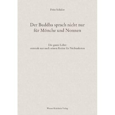 Der Buddha sprach nicht nur für Mönche und Nonnen, Gebundene Ausgabe von Fritz Schäfer, Kristkeitz, Werner, 978-3-921508-80-0