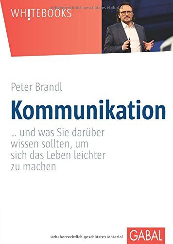 Peter Brandl - Kommunikation: ... und was Sie darüber wissen sollten, um sich das Leben leichter zu machen - Preis vom 09.10.2026 07:28:09 h