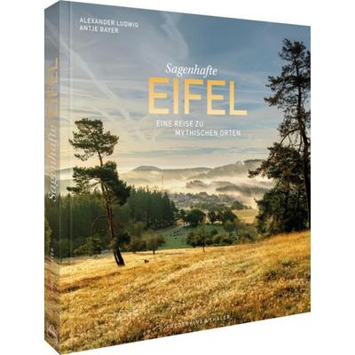 Sagenhafte Eifel, Gebundene Ausgabe von Antje Bayer, Frederking & Thaler, 978-3-95416-416-5