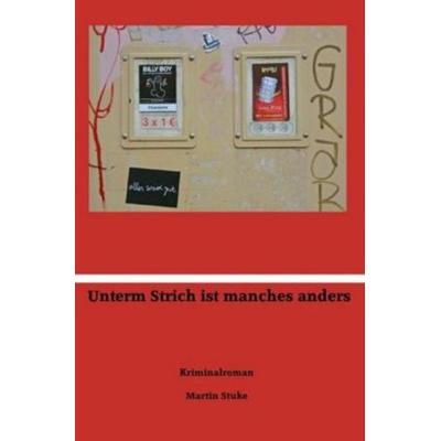Unterm Strich ist manches anders, Taschenbuch von Martin Stuke, Epubli, 978-3-7418-2246-9