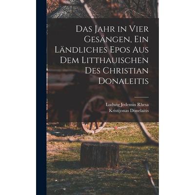 Das Jahr in vier Gesängen, ein ländliches Epos aus dem Litthauischen des Christian Donaleitis, Gebundene Ausgabe von Kristijonas Donelaitis, British