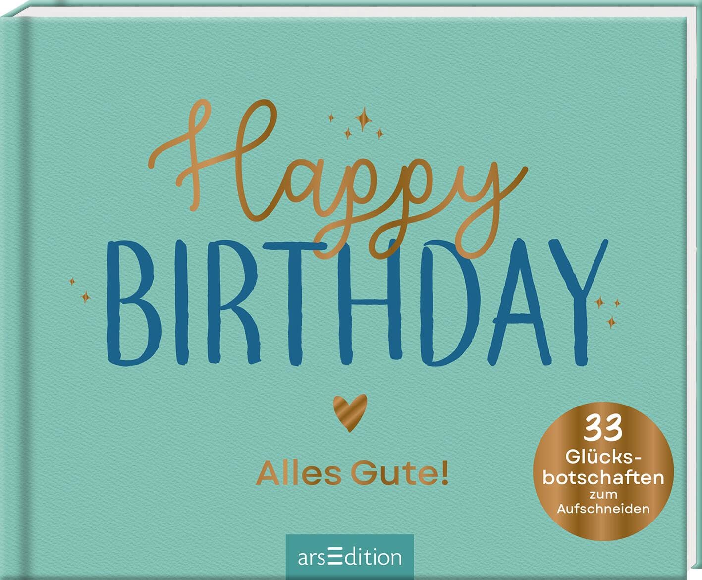 Happy Birthday – Alles Gute!: 33 Glücksbotschaften zum Aufschneiden Originelles Geburtstagsgeschenk für liebe Menschen - Preis vom 09.10.2026 07:28:09 h
