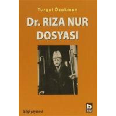 Dr. Riza Nur Dosyasi, Taschenbuch von Turgut Özakman, Bilgi Yayinevi, 978-975-494-515-7