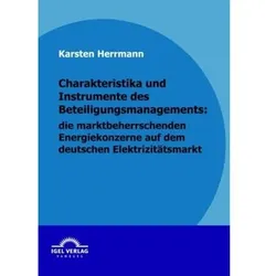 Charakteristika und Instrumente des Beteiligungsmanagements, die marktbeherrschenden Energiekonzerne, Fachbücher von Karsten Herrmann