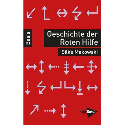 Geschichte der Roten Hilfe, Taschenbuch von Silke Makowski, PapyRossa Verlag, 978-3-89438-861-4