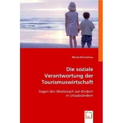 Dietzschkau, M: Die soziale Verantwortung der Tourismuswirts, Taschenbuch von Mandy Dietzschkau, VDM, 978-3-8364-5269-4