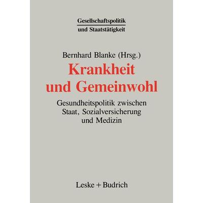 Krankheit und Gemeinwohl, Taschenbuch von Bernhard Blanke, VS Verlag für Sozialwissenschaften, 978-3-8100-1222-7