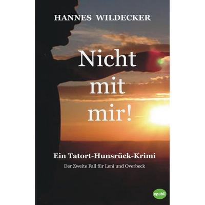 Tatort Hunsrück / Nicht mit mir!, Taschenbuch von Hannes Wildecker, Epubli