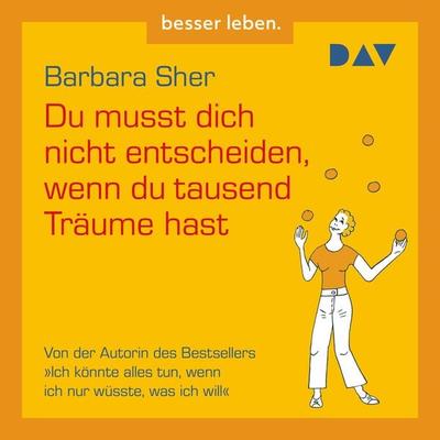 Du musst dich nicht entscheiden, wenn du tausend Träume hast - Barbara Sher, Audio, 4056198059210