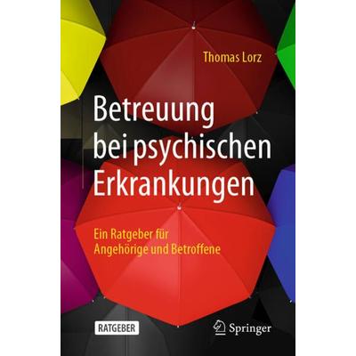 Betreuung bei psychischen Erkrankungen, Taschenbuch von Thomas Lorz, Springer Berlin, 978-3-662-63314-4