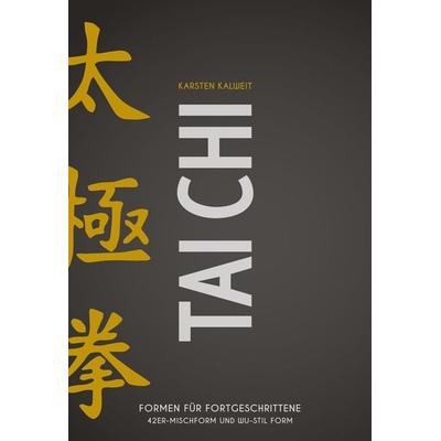 Tai Chi - Formen für Fortgeschrittene, Taschenbuch von Karsten Kalweit, Meyer & Meyer, 978-3-8403-7691-7