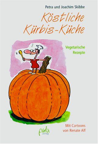 Petra Skibbe - Köstliche Kürbisküche. Vegetarische Rezepte - Preis vom 09.10.2026 07:28:09 h