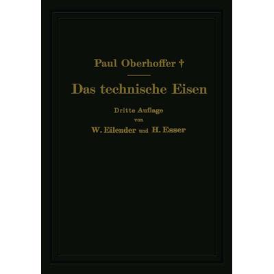 Das technische Eisen, Taschenbuch von Paul Oberhoffer,W. Eilender,H. Esser, Springer Berlin, 978-3-642-50554-6