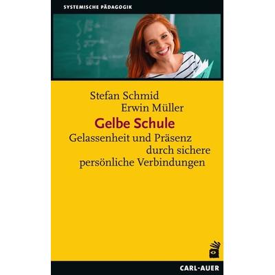 Gelbe Schule, Taschenbuch von Stefan Schmid,Erwin Müller, Carl-Auer Verlag GmbH, 978-3-8497-0419-3