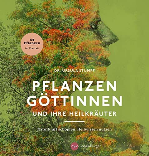 Ursula Stumpf - Pflanzengöttinnen und ihre Heilkräuter: Naturkraft schöpfen, Heilwissen nutzen - Preis vom 30.09.2026 22:30:23 h