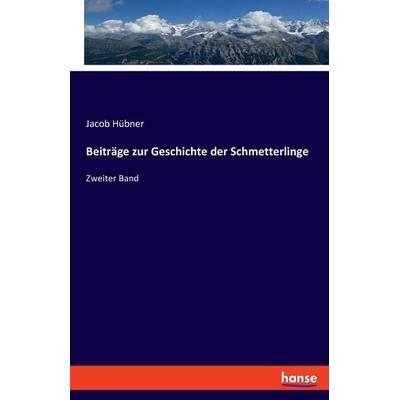Beiträge zur Geschichte der Schmetterlinge, Taschenbuch von Jacob Hübner, Hansebooks, 978-3-348-10006-9