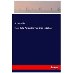 From Kulja Across the Tian Shan to Lobnor, Ratgeber von N. Prejevalsky