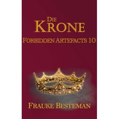 Die Krone, Taschenbuch von Frauke Besteman, BoD – Books on Demand, 978-3-7562-0329-1