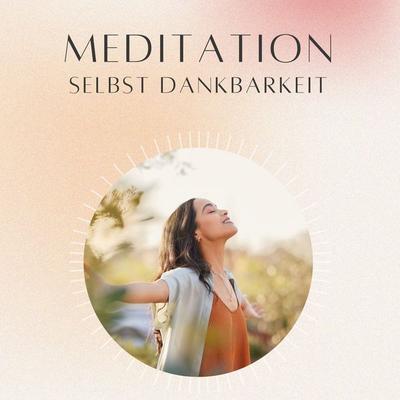 Meditation: Selbst Dankbarkeit - Daniel Hoch, Audio, 4070169027404