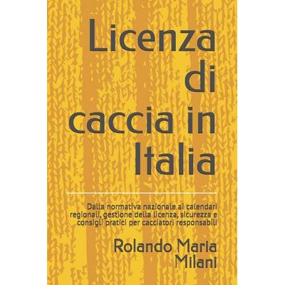 Licenza di caccia in Italia, Taschenbuch von Rolando Maria Milani, Independently Published