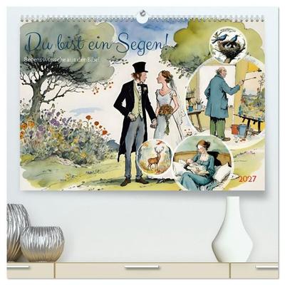 Du bist ein Segen! Segenswünsche aus der Bibel (hochwertiger Premium Wandkalender 2027 DIN A2 quer), Kunstdruck in Hochglanz