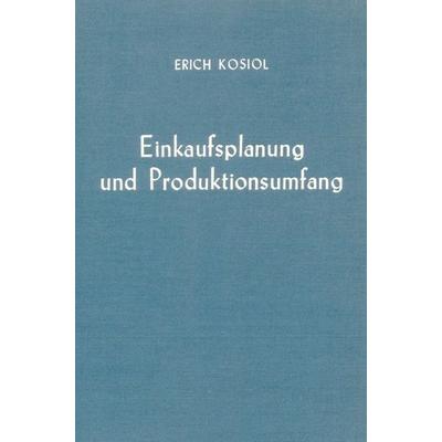 Einkaufsplanung und Produktionsumfang., Gebundene Ausgabe von Erich Kosiol, Duncker & Humblot, 978-3-428-00820-9