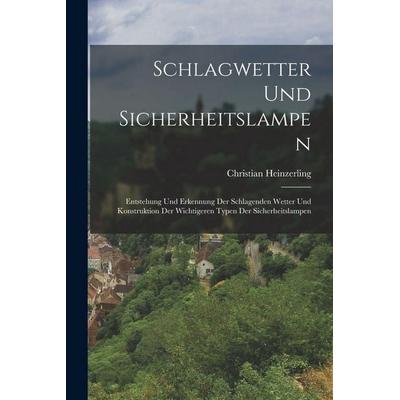 Schlagwetter Und Sicherheitslampen, Taschenbuch von Christian Heinzerling, Hutson Street Press, 978-1-01-780407-2