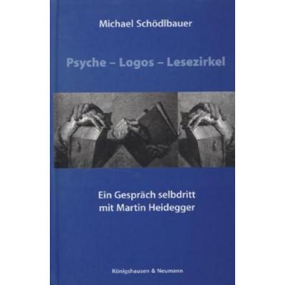 Psyche - Logos - Lesezirkel, Gebundene Ausgabe von Michael Schödlbauer, Königshausen u. Neumann, 978-3-8260-1773-5