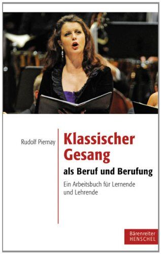 Rudolf Piernay - Klassischer Gesang als Beruf und Berufung: Ein Arbeitsbuch für Lernende und Lehrende - Preis vom 06.10.2026 07:26:00 h