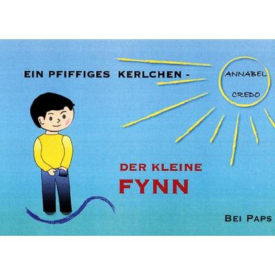 Ein pfiffiges Kerlchen - Der kleine Fynn, Gebundene Ausgabe von Annabel Credo, BoD – Books on Demand, 978-3-7562-0150-1