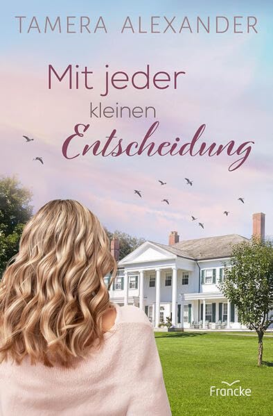 Tamera Alexander - Mit jeder kleinen Entscheidung - Preis vom 09.10.2026 07:28:09 h