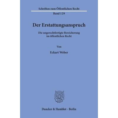 Der Erstattungsanspruch., Taschenbuch von Eckart Weber, Duncker & Humblot, 978-3-428-02249-6