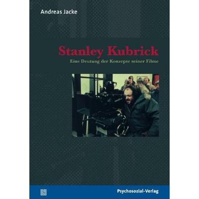 Stanley Kubrick, Taschenbuch von Andreas Jacke, Psychosozial, 978-3-89806-856-7