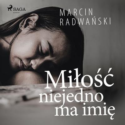 Miłość niejedno ma imię - Marcin Radwański, Audio, 9788726357875