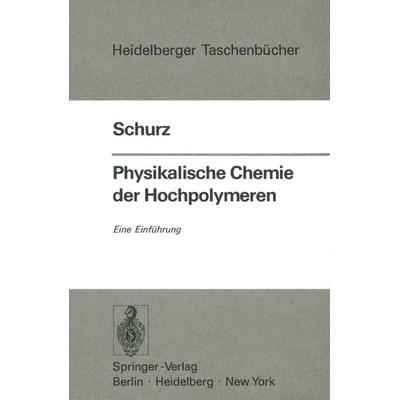 Physikalische Chemie der Hochpolymeren, Taschenbuch von J. Schurz, Springer Berlin, 978-3-540-06708-5
