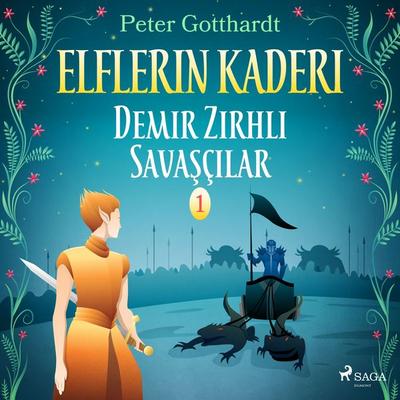 Elflerin Kaderi 1: Demir Zırhlı Savaşçılar - Peter Gotthardt, Audio, 9788726255249