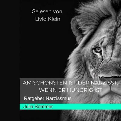 Am schönsten ist der Narzisst, wenn er hungrig ist - Julia Sommer, Audio, 4099995627787