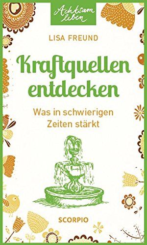 Lisa Freund - Kraftquellen entdecken: Was in schwierigen Zeiten stärkt (Achtsam Leben) - Preis vom 11.10.2026 03:10:56 h