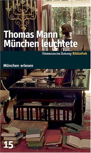 Thomas Mann - München leuchtete. SZ-München Bibliothek - Preis vom 11.10.2026 03:10:56 h