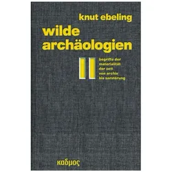 Wilde Archäologien 2, Fachbücher von Knut Ebeling