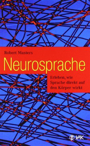 Robert Masters - Neurosprache: Erleben, wie Sprache direkt auf den Körper wirkt - Preis vom 18.10.2026 15:28:09 h